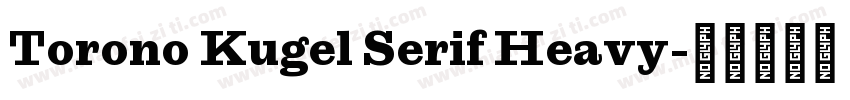 Torono Kugel Serif Heavy字体转换